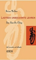 Lao-Tze, die unbekannten Lehren des Hua-Hu Ching ...