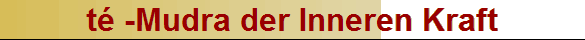 t� -Mudra der Inneren Kraft